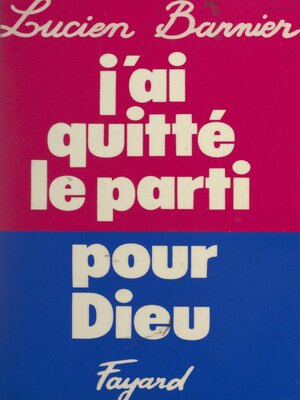 cover image of J'ai quitté le parti pour Dieu